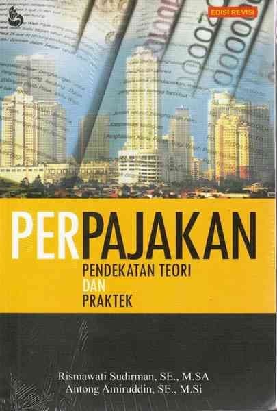 Cover PERPAJAKAN :  Pendekatan Teori Praktik / Rismawati Sudirman & Antong Amiruddin