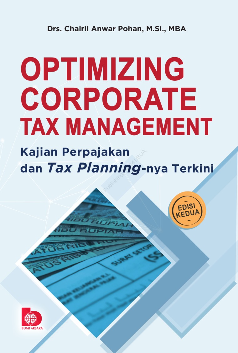 Cover OPTIMIZING CORPORATE TAX MANAGEMENT :  Kajian Perpajakan dan Tax Planning-nya Terkini / Chairil Anwar Pohan