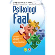 Cover Psikologi Faal :  Tinjauan Psikologi dan Fisiologi dalam Memahami Perilaku Manusia / Iriani Indri Hapsari ; Ira Puspitawati ; Ratna Dyah Suryaratri