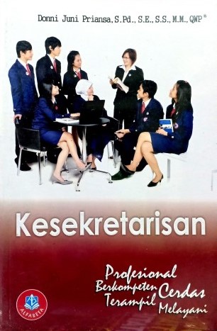 Cover Kesekretarisan :  Profesional, Berkompeten, Cerdas, Terampil, dan Melayani / Donni Juni Priansa