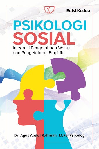 Cover Psikologi Sosial, Edisi Kedua :  Integrasi Pengetahuan Wahyu dan Pengetahuan Empirik / Agus Abdul Rahman