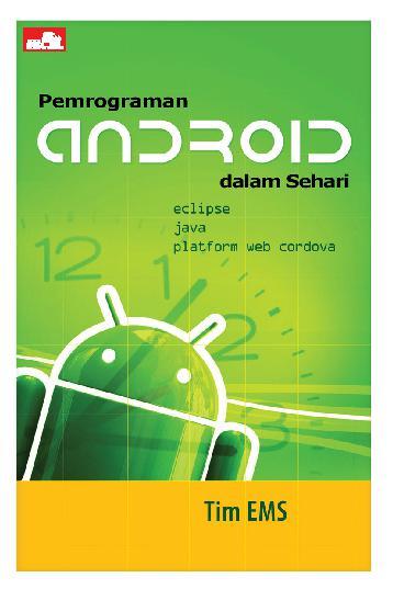 Cover PEMROGRAMAN ANDROID DALAM SEHARI / Tim EMS