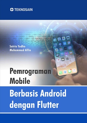 Cover Pemrograman Mobile Berbasis Android dengan Flutter / Satrio Yudho ; Muhammad Alfin