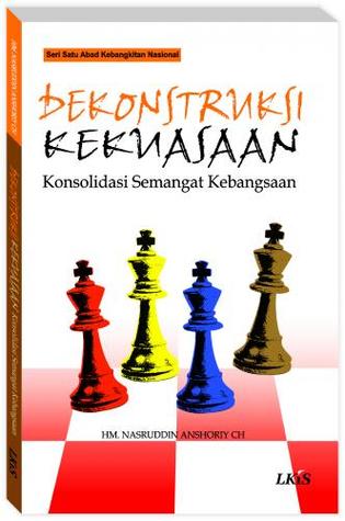 Cover BEKONSTRUKSI KEKUASAAN :  Konsolidasi semangat kebangsaan / HM. Nasruddin Anshoriy CH