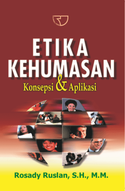 Cover ETIKA KEHUMASAN :  Konsepsi & Aplikasi / Rosady Ruslan, S.H., M.M
