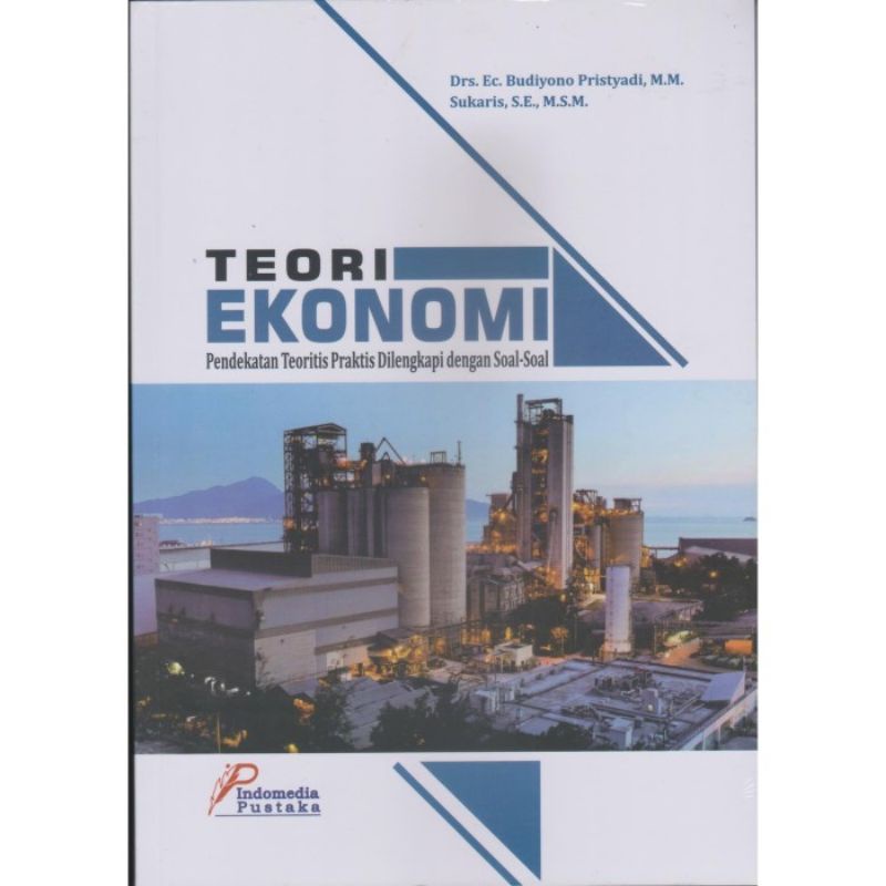 Cover Teori Ekonomi :  Pendekatan Teoritis Praktis Dilengkapi dengan Soal-soal / Budiyono Pristyadi ; Sukaris