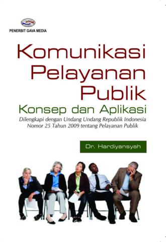 Cover Komunikasi Pelayanan Publik :  Konsep dan Aplikasi / Hardiyansyah