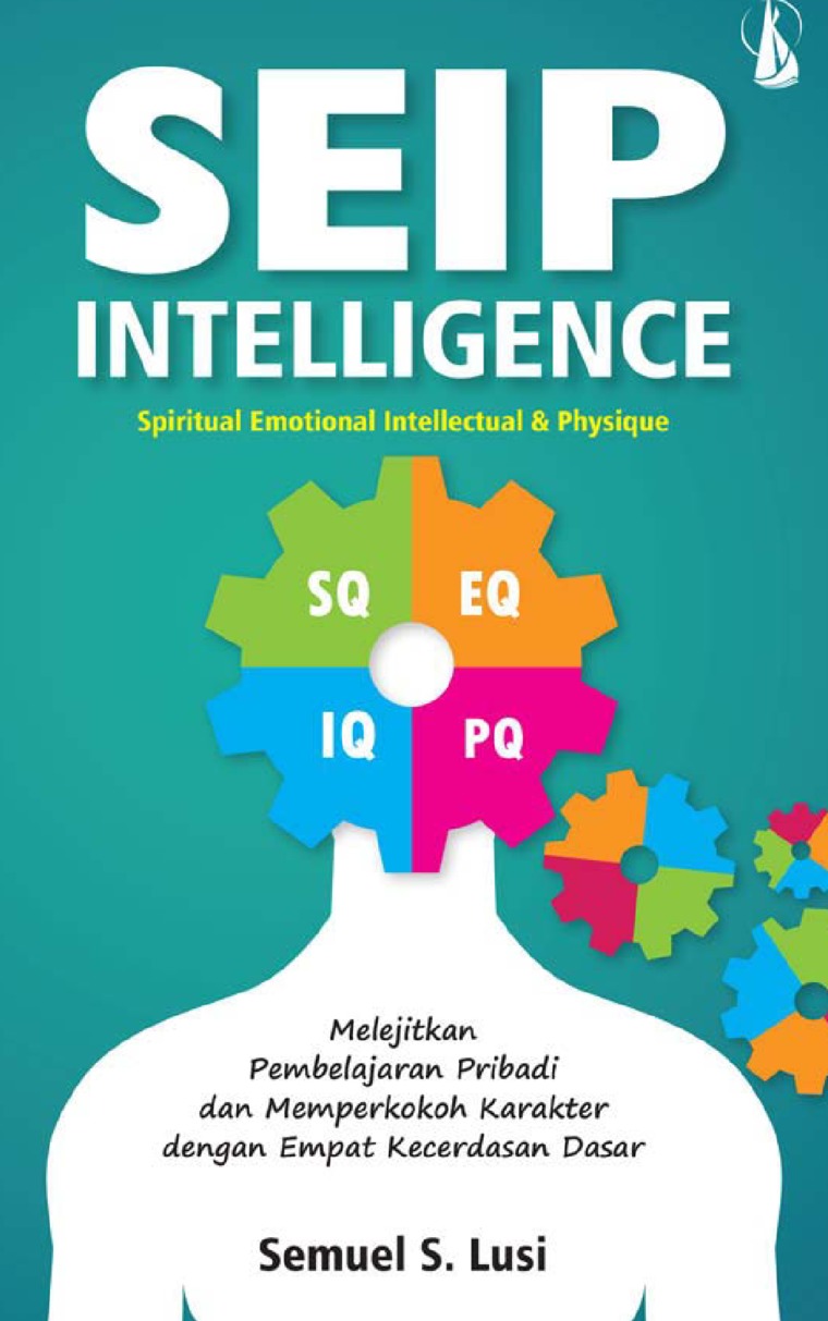Cover SEIP Intelligence :  Spiritual Emotional Intellectual dan Physique / Semuel S. Lusi