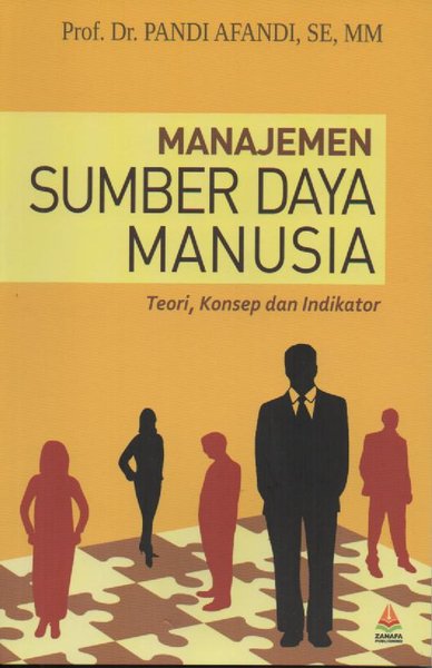 Cover Manajemen Sumber Daya Manusia :  Teori, Konsep dan Indikator / Pandi Afandi