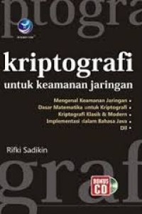 Cover KRIPTOGRAFI :  Untuk Keamanan Jaringan / Rifki Sadikin