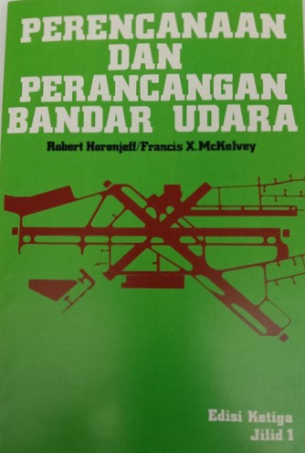 Cover PERANCANGAN DAN PERENCANAAN BANDAR UDARA :  Edisi 3 / Robert Horonjeff & Francis X. McKelvey