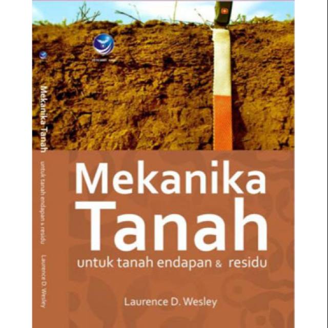 Cover MEKANIKA TANAH :  Untuk Tanah Endapan & Residu / Laurence. D. Wesley