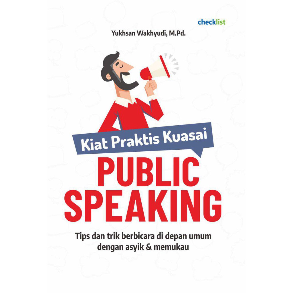 Cover KIAT PRAKTIS KUASAI PUBLIC SPEAKING :  Tips dan Trik Berbicara di Depan Umum dengan Asyik & Memukau / Yukhsan Wakhyudi