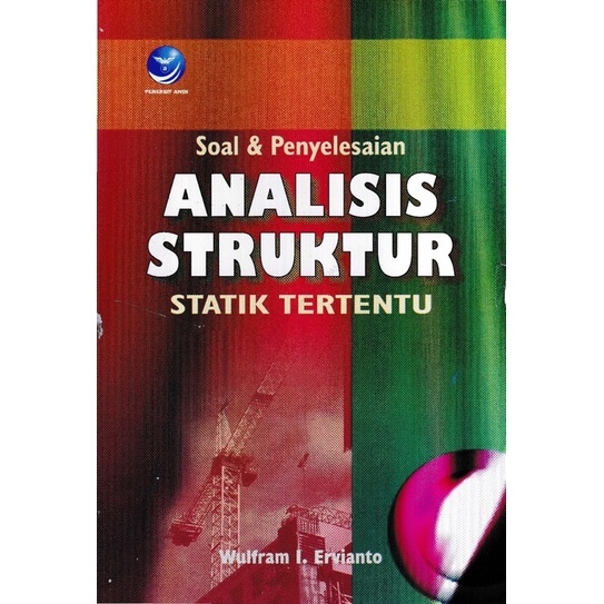 Cover SOAL & PENYELESAIAN ANALISIS STRUKTUR STATIK TERTENTU / Wulfram I. Ervianto