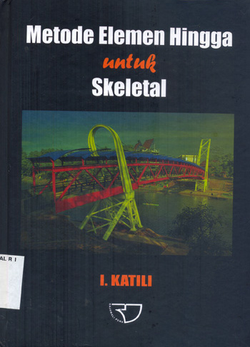 Cover METODE ELEMEN HINGGA UNTUK SKELETAL / I. KATILI