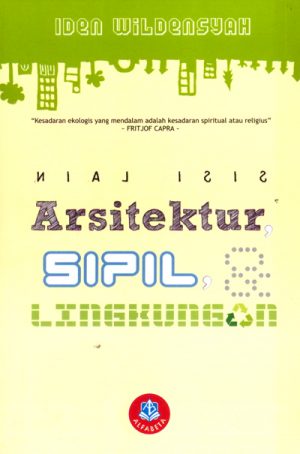 Cover SISI LAIN ARSITEKTUR, TEKNIK SIPIL, DAN LINGKUNGAN / Iden Wildensyah