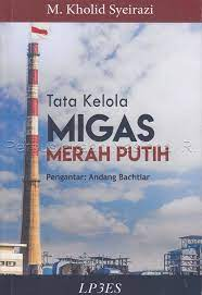 Cover TATA KELOLA MIGAS MERAH PUTIH / M. Kholid Syeirazi