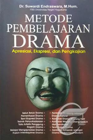 Cover Metode Pembelajaran Drama :  Apresiasi, Ekspresi, dan Pengkajian / Dr. Suwardi Endraswara, M.Hum.