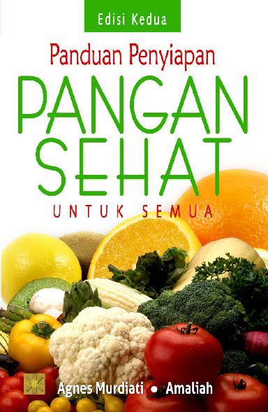 Cover PANDUAN PENYIAPAN PANGAN SEHAT UNTUK SEMUA :  Edisi 2 / Agnes Murdiati & Amaliah