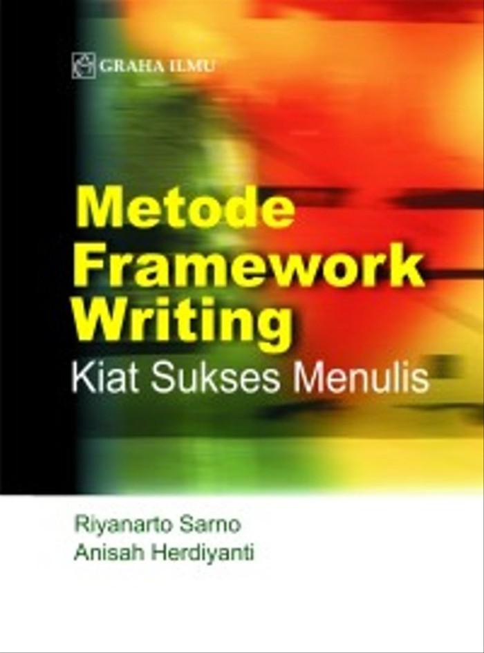 Cover Metode framework writing :  kiat sukses menulis / Riyanarto Sarno, Anisah Herdiyanti