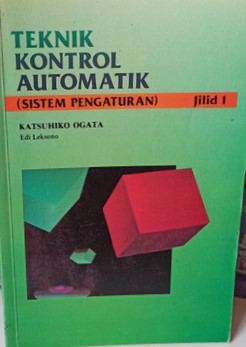 Cover TEKNIK KONTROL AUTOMATIK :  Sistem Pengaturan / KATSUHIKO OGATA