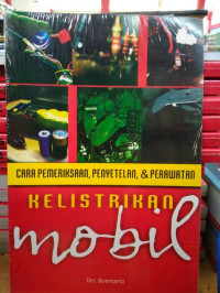 Cover CARA PEMERIKSAAN, PENYETELAN, & PERAWATAN KELISTRIKAN MOBIL / Boentarto