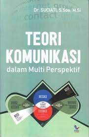 Cover Teori Komunikasi dalam Multi Perspektif / Penulis/editor Dr. Suciati, S. Sos., M.Si.