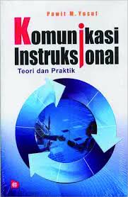 Cover KOMUNIKASI INSTRUKSIONAL :  Teori dan Praktik / Pawit M. Yusup