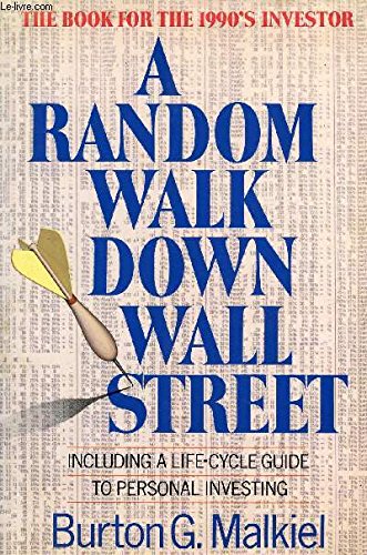 Cover A RANDOM WALK DOWN WALL STREET :  INCLUDING A LIFE - CYCLE GUIDE TO PERSONAL INVESTING / Burton G. Malkiel