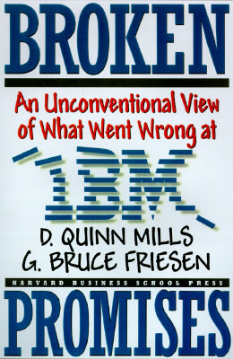 Cover Broken Promises: An Unconventional View of What Went Wrong at IBM / D. Quinn Mills