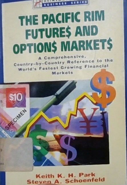 Cover The Pacific rim futures and options markets : a comprehensive, country by country reference to the world's fastest growing financial markets / Keith K.H. Park