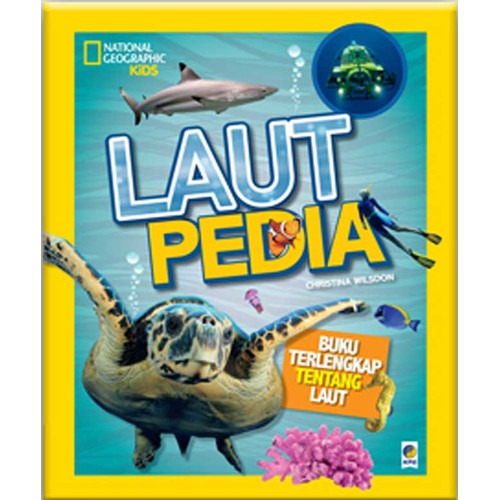 Cover LAUT PEDIA :  buku terlengkap tentang laut / Christina Wilsdon ; penerjemah, Hera Andrayani ; penyunting, Andya Primanda