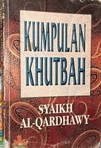 Cover KUMPULAN KHUTBAH SYAIKH AL-QARDHAWY / Asy-Syaikh Khalid As-Sa'ad