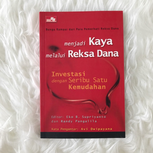 Cover Bunga Rampai dari para Pemerhati Reksa dana; Menjadi Kaya Melalui Reksa Dana :  Investasi Dengan Seribu Satu Kemudahan / Eko B. Supriyanto