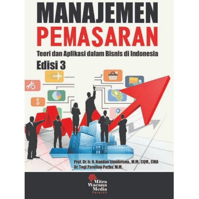 Cover MANAJEMEN PEMASARAN :  Teori dan Aplikasi dalam Bisnis di Indonesia / Nandan Limakrisna & Togi Parulian Purba