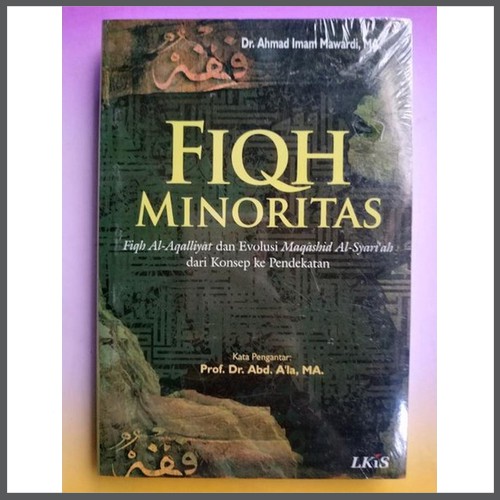 Cover FIQH MINORITAS :  Figh Al-Aqalliyat Dan Evaluasi Maqashid Al-Syari'ah Dari Konsep Ke Pendekatan / Ahmad Imam Mawardi