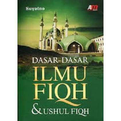 Cover DASAR-DASAR ILMU FIQH & USHUL FIQH / Suyatno