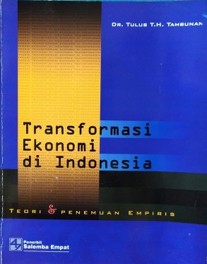 Cover Transformasi Ekonomi Di Indonesia :  Teori & Penemuan Empiris / Tulus T.H. Tambunan