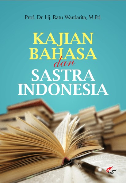 Cover KAJIAN BAHASA DAN SASTRA INDONESIA / Ratu Wardarita