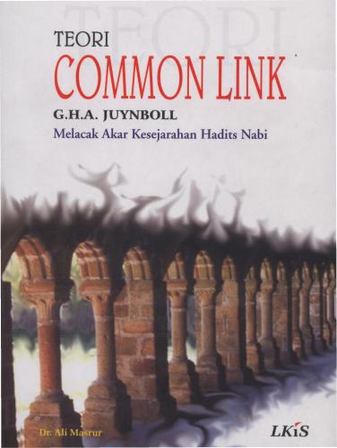 Cover TEORI COMMON LINK G.H.A JUYNBOLL :  Melacak Akar Kesejarahan Hadist Nabi / Ali Masrur