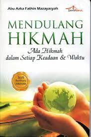 Cover MENDULANG HIKMAH :  Ada Hikmah Dalam Setiap Keadaan dan Waktu / Abu Azka Fathin Mazayasyah