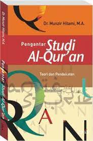 Cover PENGANTAR STUDI AL-QUR'AN :  Teori dan Pendekatan / Munzir Hitami