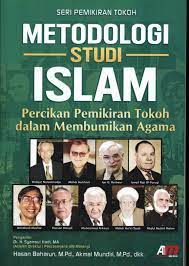 Cover METODOLOGI STUDI ISLAM :  Percikan Pemikiran Tokoh dalam Membumikan Agama / Hasan Baharun dan Akmal Mundiri