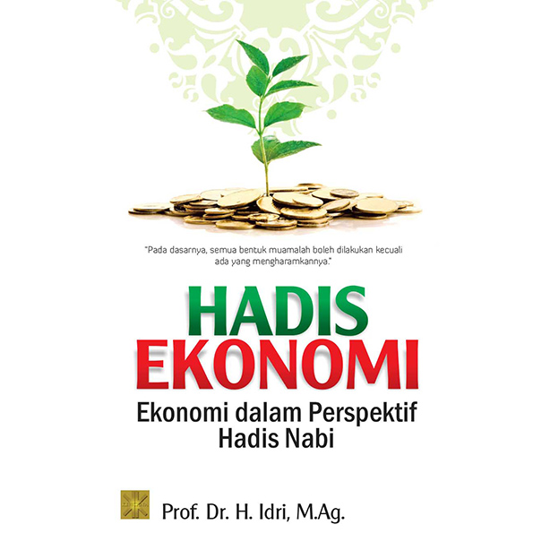 Cover HADIS EKONOMI :  Ekonomi dalam Perspektif Hadis Nabi / H. Idri