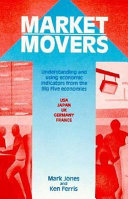 Cover Market movers : understanding and using economic indicators from the big five economies / Mark Jones