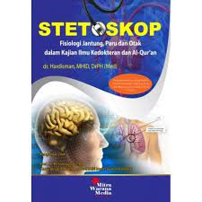 Cover STETOSKOP :  Fisiologi Jantung, Paru dan Otak dalam Kajian Ilmu Kedokteran dan Al-Qur'an / Hardisman