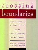 Cover Crossing Boundaries: Collaboration, Coordination, and the Redefinition of Resources / Seymour B. Sarason