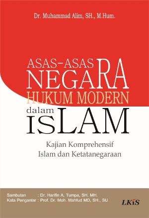 Cover ASAS-ASAS NEGARA HUKUM MODERN DALAM ISLAM :  Kajian Komprehensif Islam dan Ketatanegaraan / Muhammad Alim