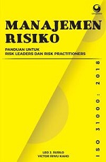 Cover Manajemen Risiko Berbasis ISO 31000:2018 :  Panduan untuk Risk Leaders dan Risk Practitioners / Leo J. Susilo ; Victor Riwu Kaho
