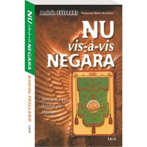 Cover NU VIS-A-VIS NEGARA :  Pencarian Isi, Bentuk, Dan Makna / Andree Feillard